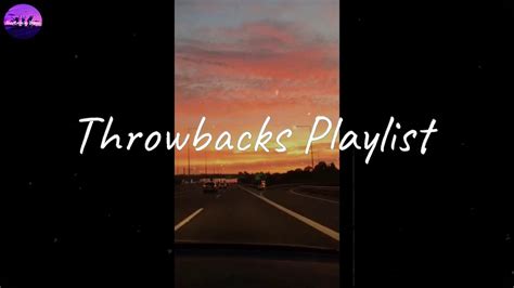 Throwbacks Playlist Throwback Hits Youtube