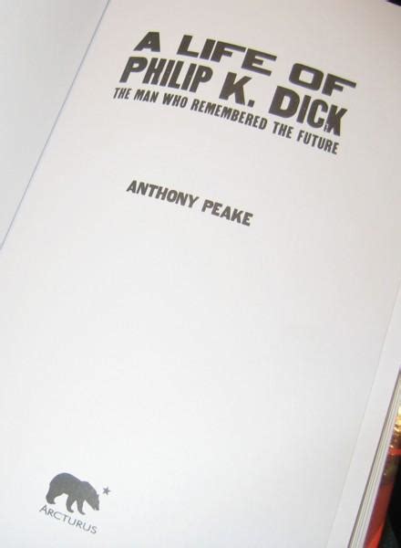 a life of philip k dick the man who remembered the future by peake anthony near fine glossy