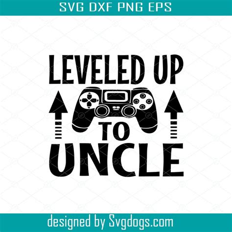 Leveled Up To Uncle Svg Uncle Quote Svg For Cricut Uncle Cut File New