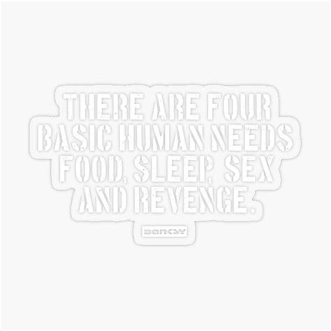 es gibt vier grundlegende menschliche bedürfnisse essen schlaf sex und rache sticker von