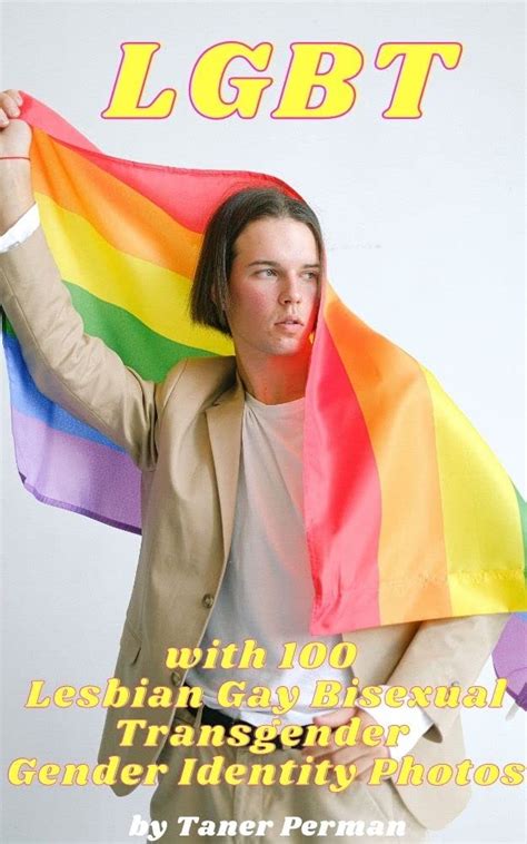 Lgbt With 100 Lesbian Gay Bisexual Transgender Gender Identity Photos By Taner Perman Goodreads