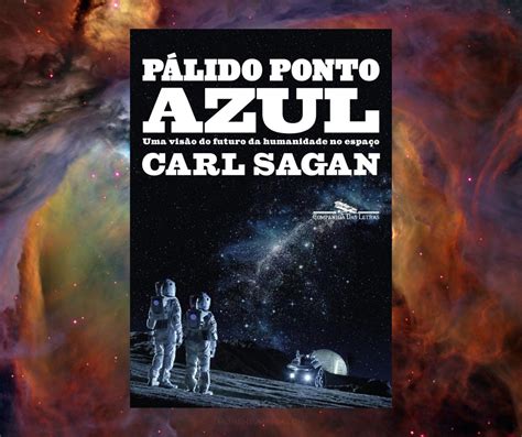 Resenha Pálido Ponto Azul De Carl Sagan — Momentum Saga
