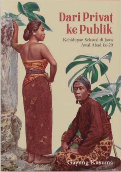 Dari Privat Ke Publik Kehidupan Seksual Di Jawa Awal Abad Ke 20 By Gayung Kasuma Goodreads