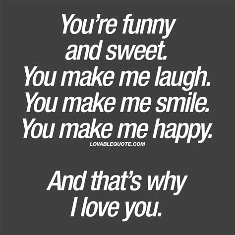 Youre Funny And Sweet You Make Me Laugh I Love You Quotes