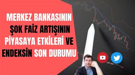 Merkez Bankasının şok faiz kararının piyasaya etkileri ve endeksin son