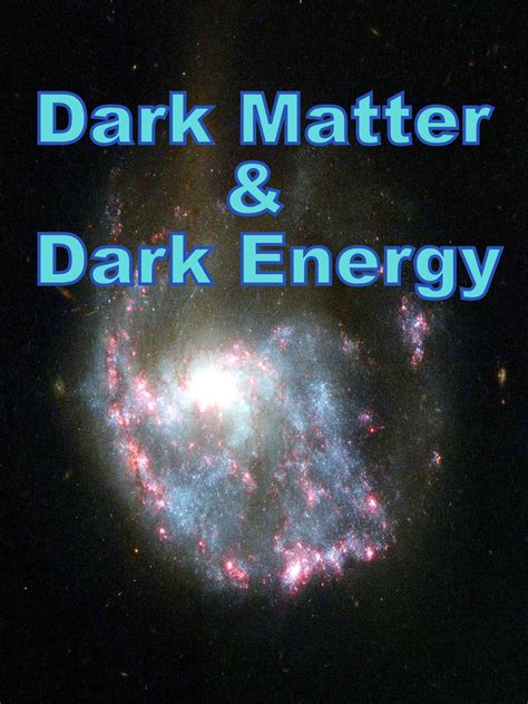 Watch Dark Matter And Dark Energy Prime Video