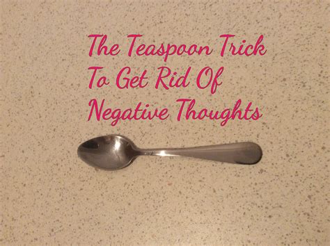 The Teaspoon Trick To Get Rid Of Negative Thoughts My Mental Health