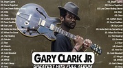 Gary Clark Jr Full Album 2022 | Gary Clark Jr Best Songs Collection ...