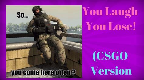 You Laugh You Lose Csgo Video Youtube