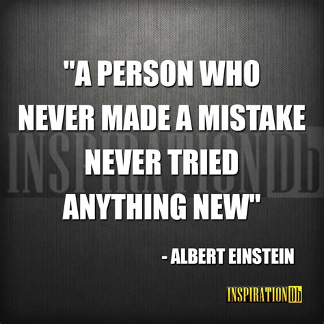 “a Person Who Never Made A Mistake Never Tried Anything New” Albert
