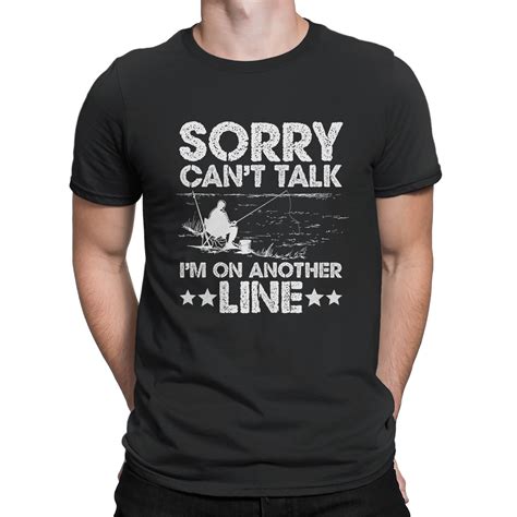 Graphics T Shirts Sorry Cant Talk Im On Another Line Funny Fishing