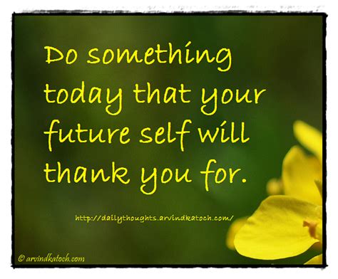 Daily Thought Do Something Today That Your Future Self Will Thank You