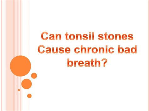 Can Tonsil Stones Cause Chronic Bad Breath