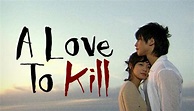A Love To Kill: Sinopsis, Reparto Y Más
