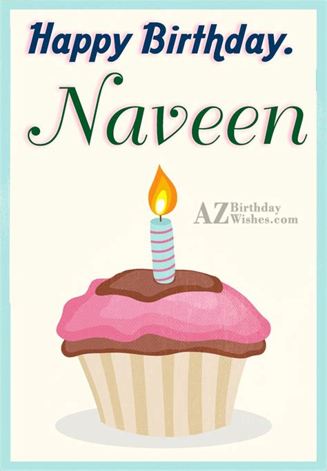Birthday comes once a year, and it's one of the most important days in anyone's life. Happy Birthday Naveen