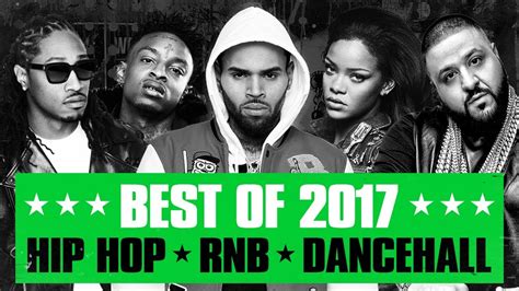 Hot Right Now Best Of 2017 Best Randb Hip Hop Rap