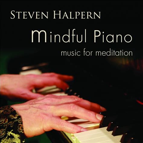 Mindful Piano Steven Halperns Inner Peace Music