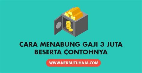 Cara Menabung Gaji 3 Juta Beserta Contohnya Nekbutuhaja