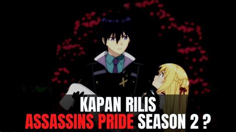 Assassins Pride Season 2 Kapan Rilis Update Terbaru