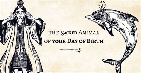 Sacred Animal Of Your Birthday Magical Recipes Online