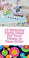 15 Teen Birthday Party Ideas For Teen Girls | How Does She