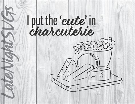 I Put The Cute In Charcuterie Cheese Cut Vector Svg Pdf Png Etsy