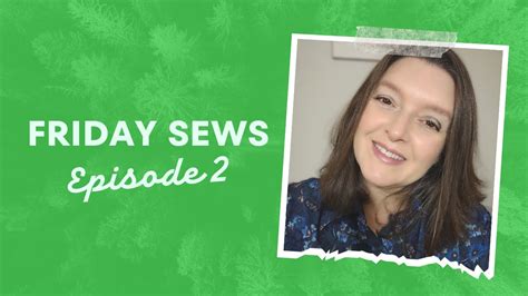 Friday Sews 2 Youtube