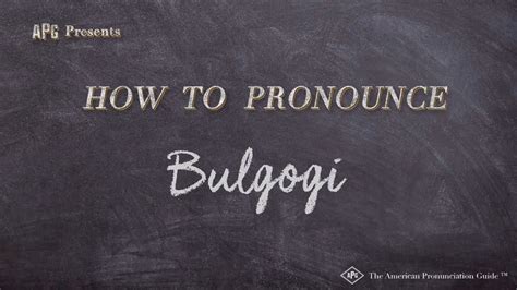 How To Pronounce Bulgogi Bulgogi Pronunciation Youtube