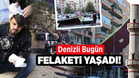 Denizli Bug N Felaketi Ya Ad Denizli Haber Haberdenizli Com