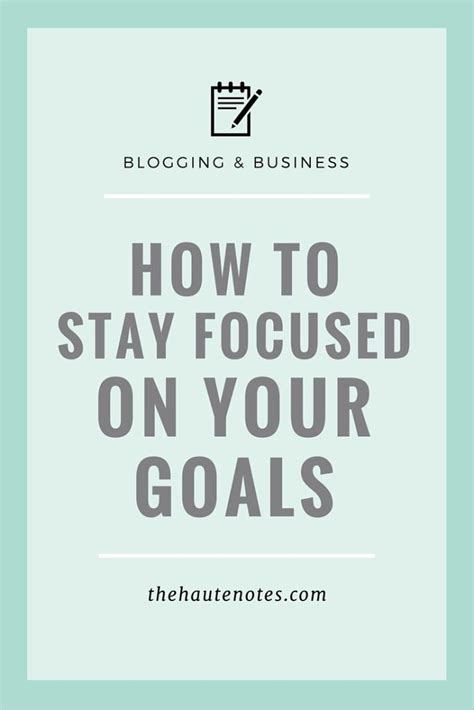 How To Stay Focused On Your Goals Focus On Your Goals Stay Focused