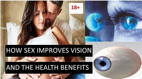 How Sex Improve Vision And Health Benefits An Age Restricted Video