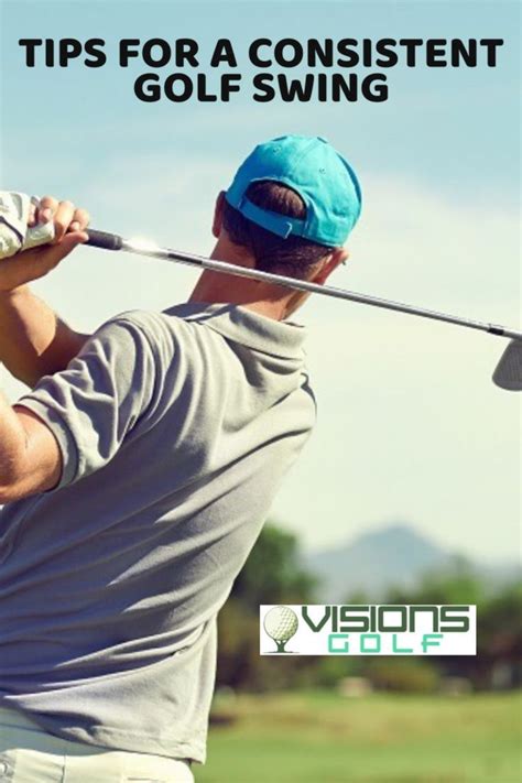 Tips For A Consistent Golf Swing Golf Swing Golf Tips For Beginners