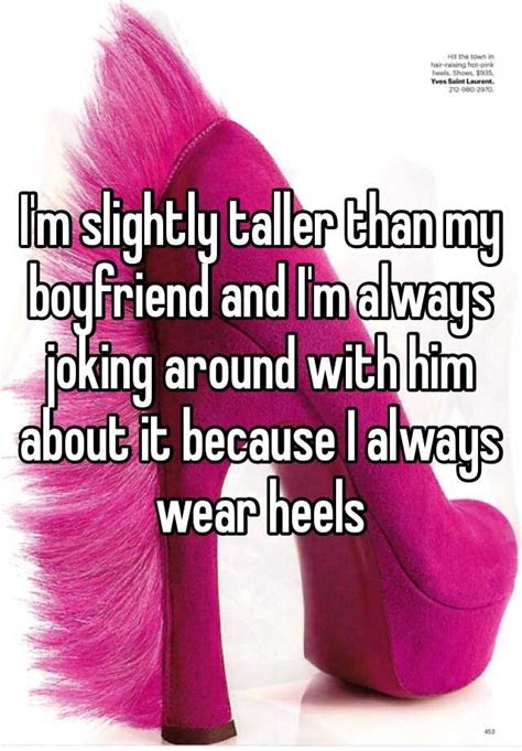 Im Slightly Taller Than My Boyfriend And Im Always Joking Around With