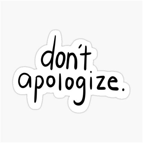 Dont Apologize No Apologies Necessary Sticker By Yashiki Redbubble