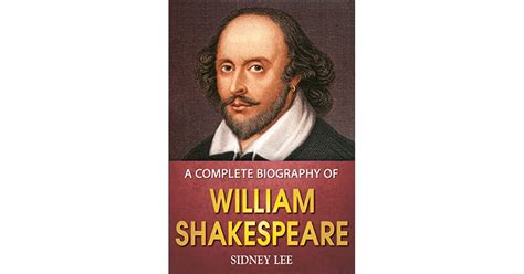 A Complete Biography Of William Shakespeare By Sidney Lee
