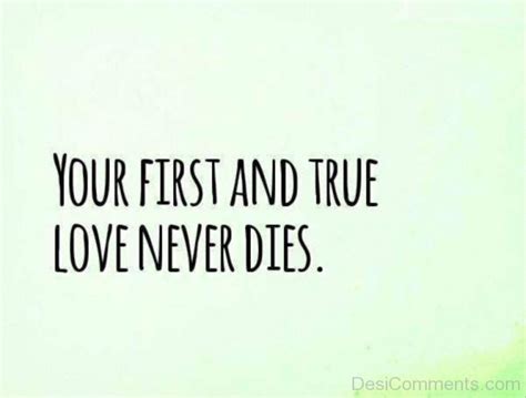 Your First And True Love Never Dies