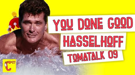 You Done Good Hasselhoff Tomatalk 09 Chiefin Podcast E27 Chiefin