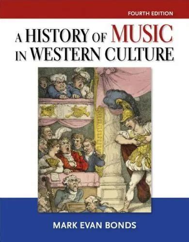 History Of Music In Western Culture By Mark Evan Bonds 2013 Hardcover