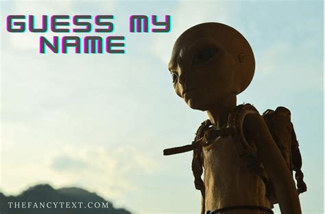 Get In Touch With Your Inner Alien Using Our Alien Name Generator Give