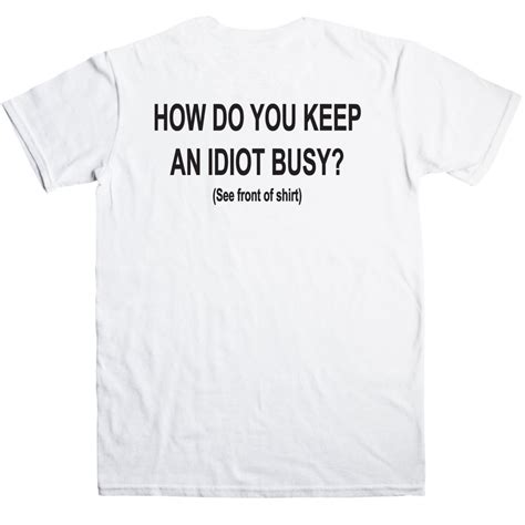 How Do You Keep An Idiot Busy Adult T Shirt Etsy