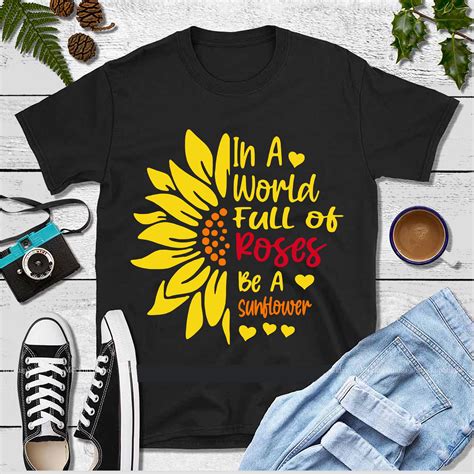 In A World Full Of Roses Be A Sunflower Svg World Full Of Roses Svg