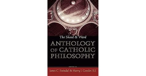 The Sheed And Ward Anthology Of Catholic Philosophy By James C Swindal