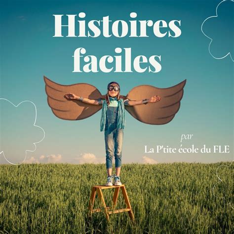 Le Podcast Histoires Faciles La Ptite Ecole Du Fle