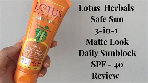 Lotus Herbals Safe Sun 3 In 1 Matte Look Daily Sunblock Spf 40 Review