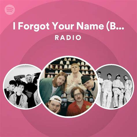 I Forgot Your Name But I Like You Radio Playlist By Spotify Spotify