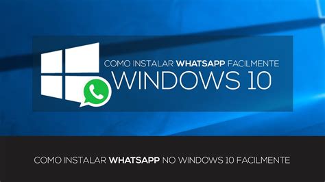 Instalar Whatsapp No Windows 10 Facilmente Youtube