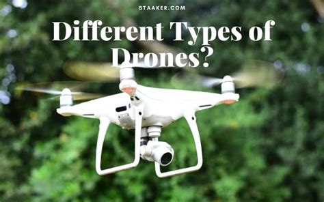 Types Of Drones 2022 The 4 Different Drone Types Staaker