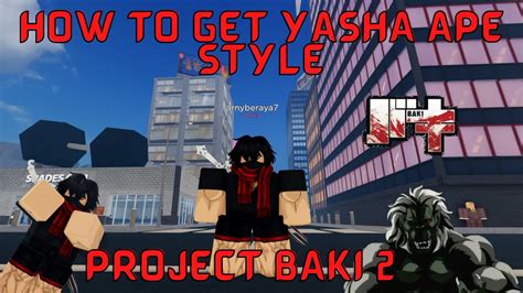 Project Baki 2 How To Get Yasha Ape Style Yasha Ape Quest Guide