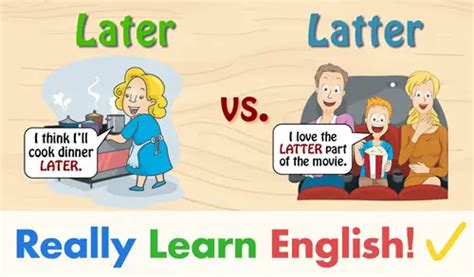 Later Vs Latter What Is The Difference With Illustrations And Examples