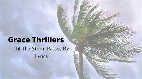 'Til the storm passes by Lyrics - The Grace Thrillers - YouTube